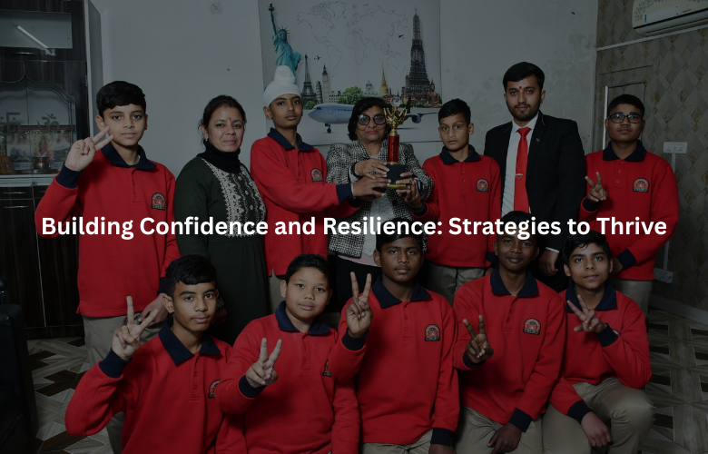 Building Confidence and Resilience: Strategies to Thrive
